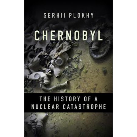Chernobyl: The History of a Nuclear Catastrophe (Basic Books, 2018)